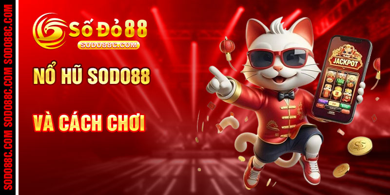 Nổ Hũ SODO88 Và Cách Chơi Hiệu Quả