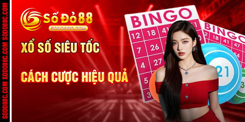 Xổ Số Siêu Tốc Và Cách Cược Hiệu Quả