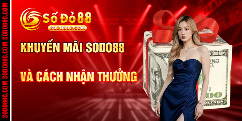 Khuyến Mãi SODO88 Và Cách Nhận Thưởng Dễ Dàng