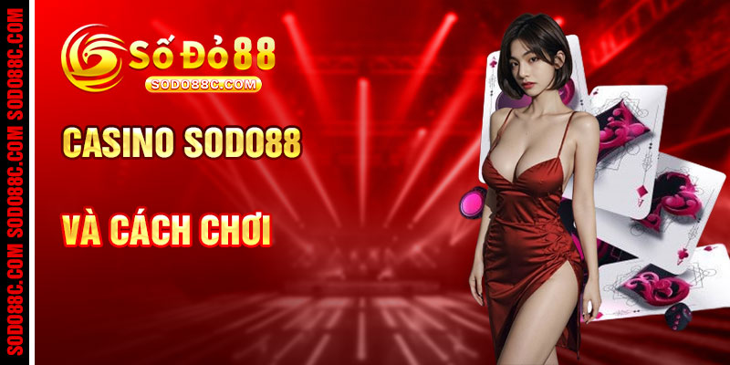 Casino SODO88C Và Cách Chơi Hiệu Quả