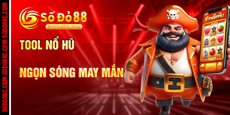 Tool Nổ Hũ Và Ngọn Sóng May Mắn