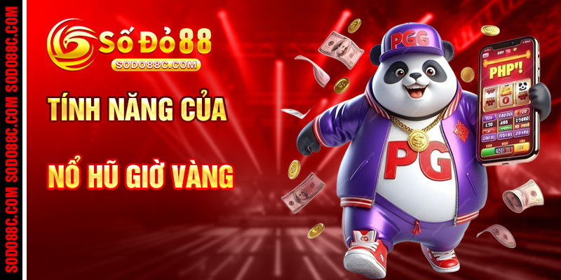 Tính Năng Hỗ Trợ Nổ Hũ Giờ Vàng Tại SODO88