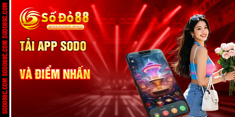 Tải App SODO88 Và Những Điểm Nhấn Đỉnh Cao