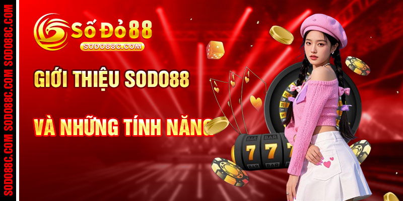 Giới Thiệu SODO88C Qua Những Tính Năng Vượt Trội