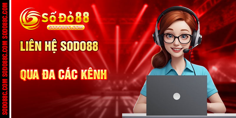 Liên Hệ SODO88C Qua Các Kênh Hỗ Trợ Chính