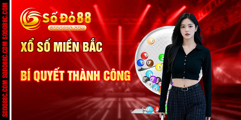 Xổ Số Miền Bắc Và Bí Quyết Tung Vé Thành Công