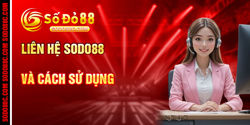 Liên Hệ SODO88C Và Cách Sử Dụng Hiệu Quả