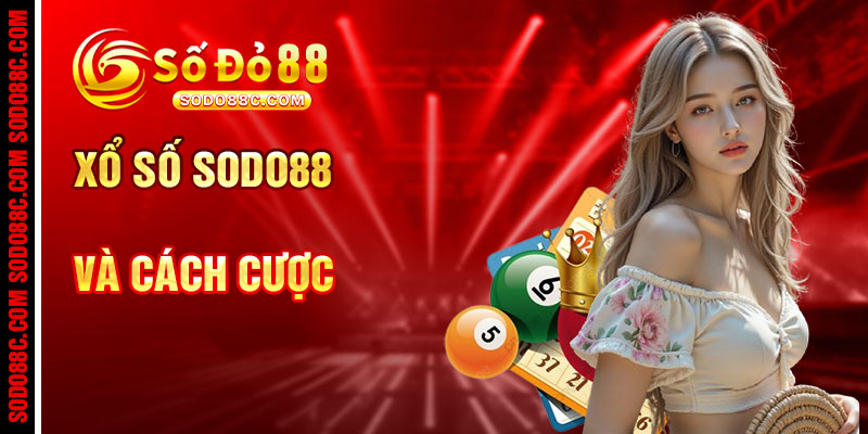Xổ Số SODO88 Và Cách Cược Hiệu Quả