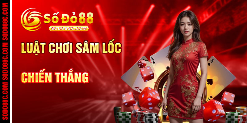 Luật Chơi Sâm Lốc Và Ngọn Gió Chiến Thắng