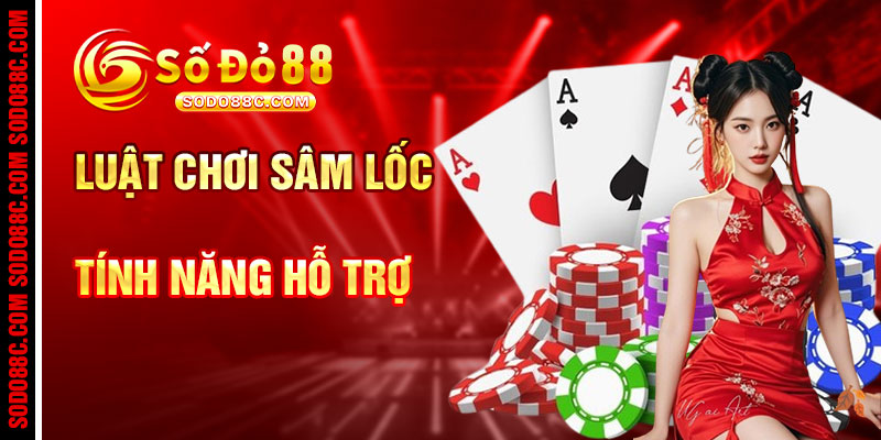 Luật Chơi Sâm Lốc Và Tính Năng Hỗ Trợ Tại SODO88