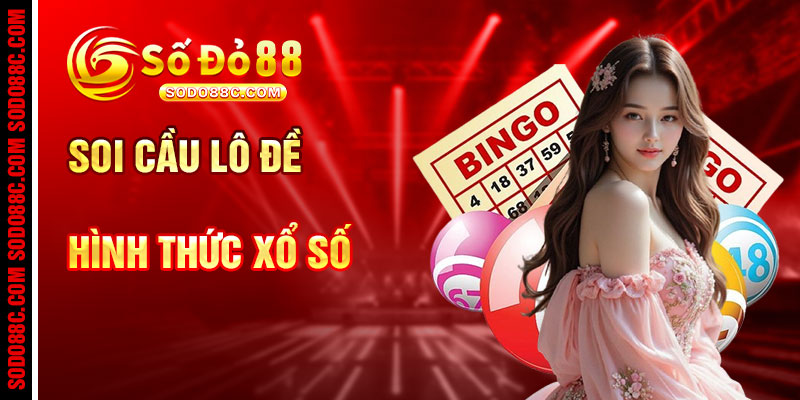 Soi Cầu Lô Đề Và Các Hình Thức Xổ Số Phù Hợp