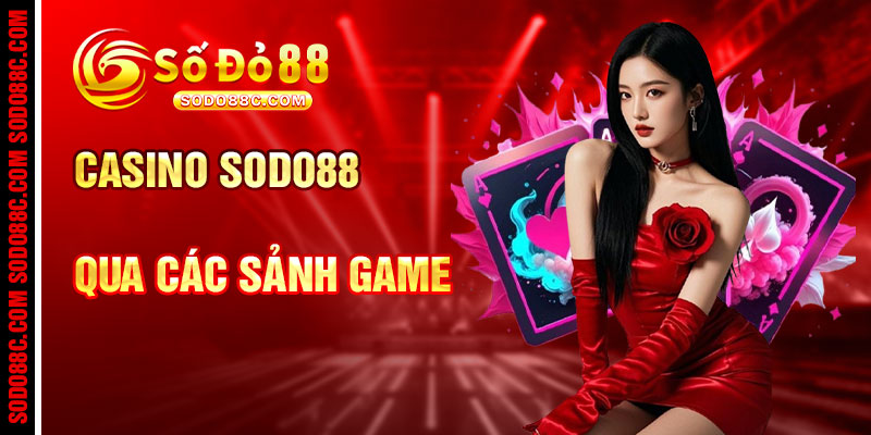 Casino SODO88C Qua Các Sảnh Game Sang Trọng