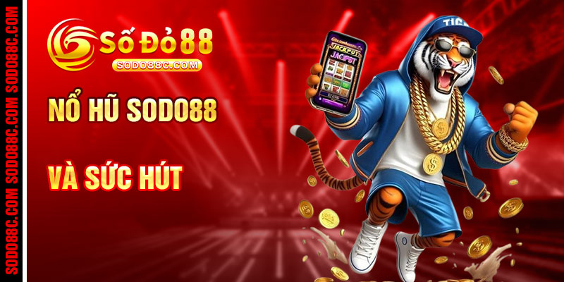 Nổ Hũ SODO88C Và Sức Hút Của Vòng Quay Tài Lộc