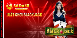 Luật Chơi Blackjack