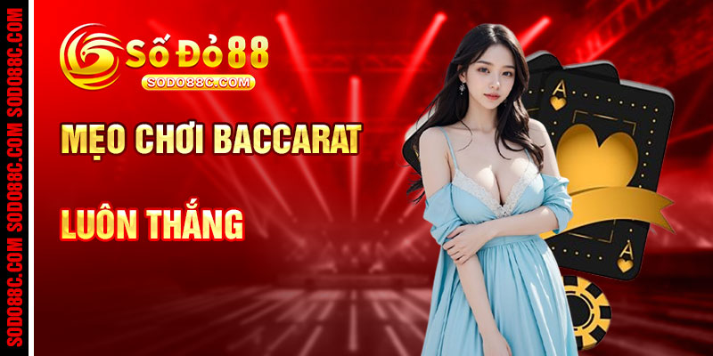 Mẹo Chơi Baccarat Luôn Thắng