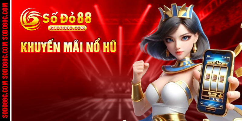 Khuyến Mãi Nổ Hũ