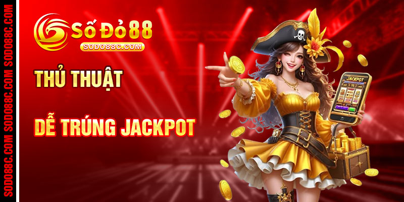 Thủ Thuật Để Trúng Jackpot